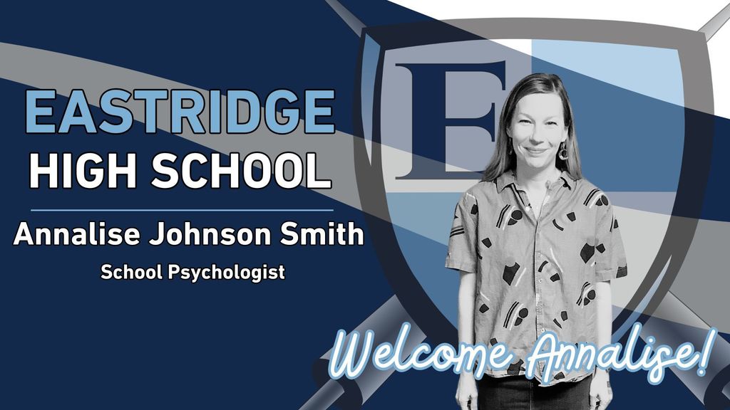 Eastridge High School Annalise Johnson Smith School Psychologist Welcome Annalise!