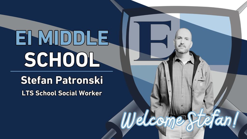 EI Middle School Stefan Pietrowski LTS School Social Worker Welcome Stefan!