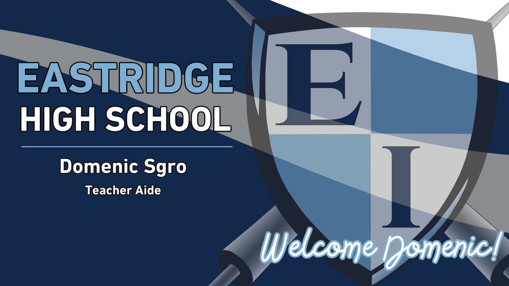 Eastridge High School Domenic Sgro Teacher Aide Welcome Domenic!
