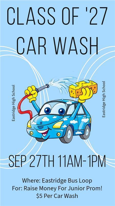Class of 27 Carwash Eastridge High School September 27th 11 am - 1 pm eastridge bus loop for raise money for junior prom! $5 per car wash