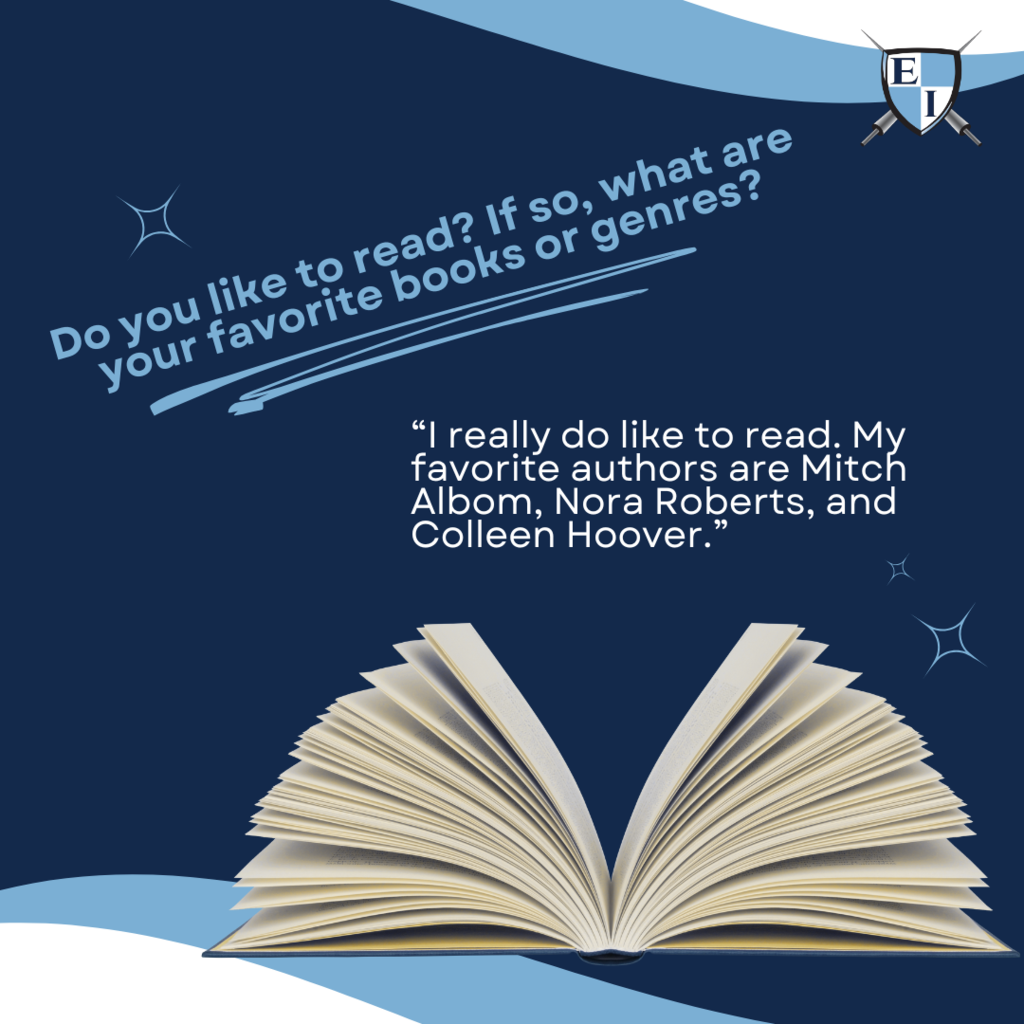 Do you like to read? If so, waht are your favorite books or genres? "I really do like to read. My favorite authors are Mitch Albom, Nora Roberts, and Colleen Hover."