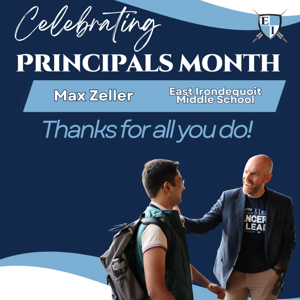 Celebrating Principals Month Max Zeller East Irondequoit Middle School Thanks for all you do!