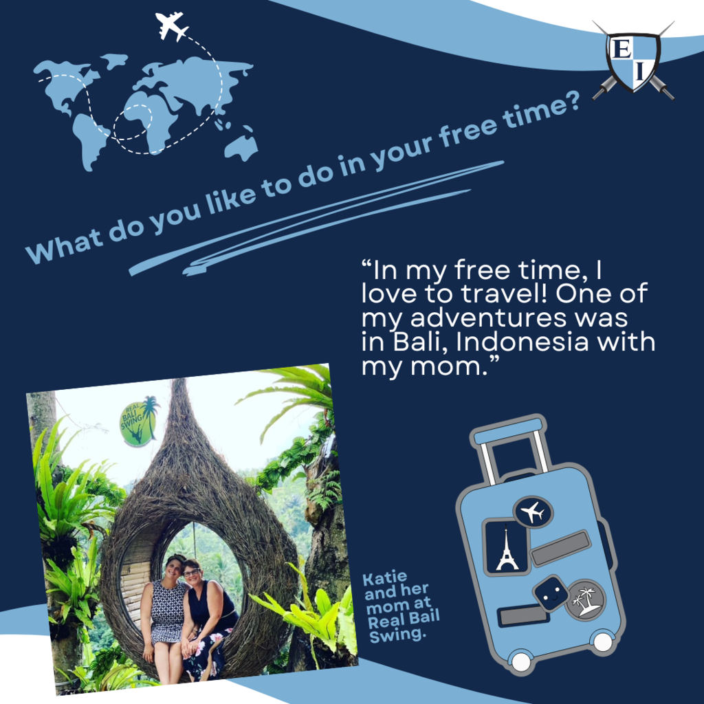 What do you like to do in your free time? "In my free time, I love to travel! One of my adventures was in Bali, Indonesia with my mom." Katie and her mom at Real Bali Swing. 