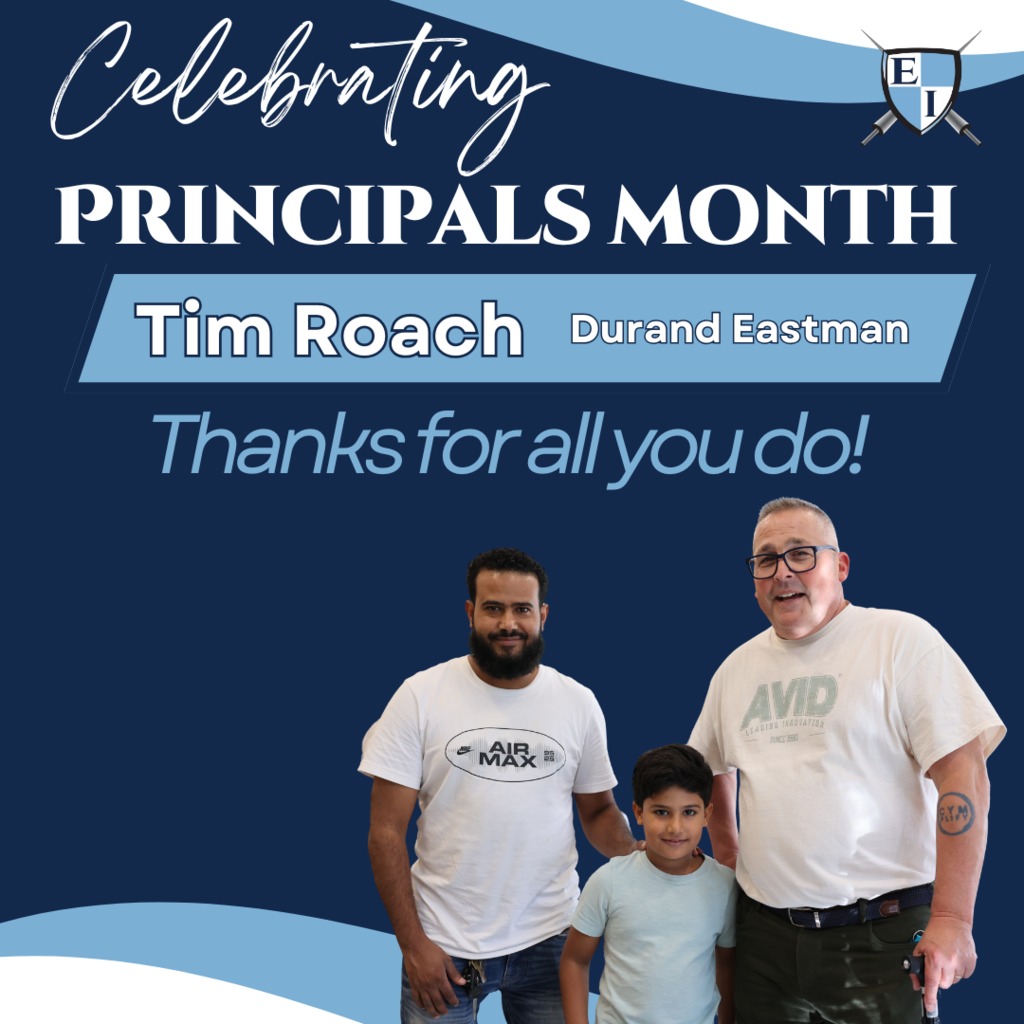 Celebrating Principals Month Tim Roach Durand Eastman Thanks for all you do!