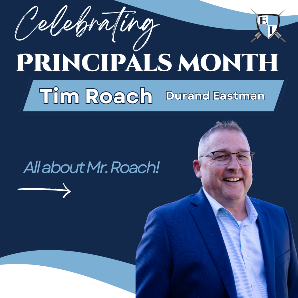 Celebrating Principals Month Tim Roach Durand Eastman All about Mr. Roach!