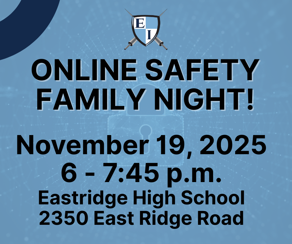 Online Safety Family Night November 19, 2025 6-7:45 pm eastridge high school 2350 East Ridge Road