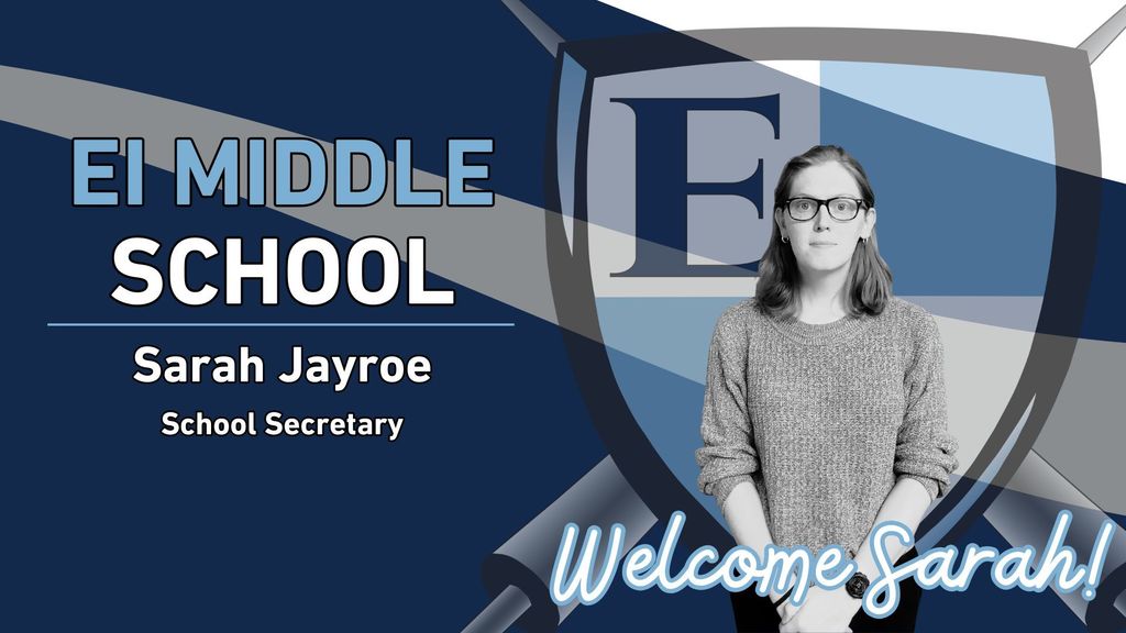EI Middle School Sarah Jayroe School Secretary Welcome Sarah!