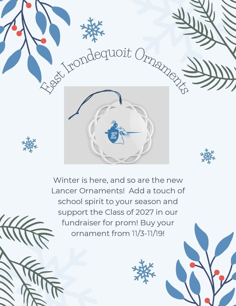 East Irondequoit Ornaments Winter is here, and so are the new Lancer Ornaments! Add a touch of school spirit to your season and support the Class of 2027 in our fundraiser for prom! Buy your ornament from 11/3-11/19!
