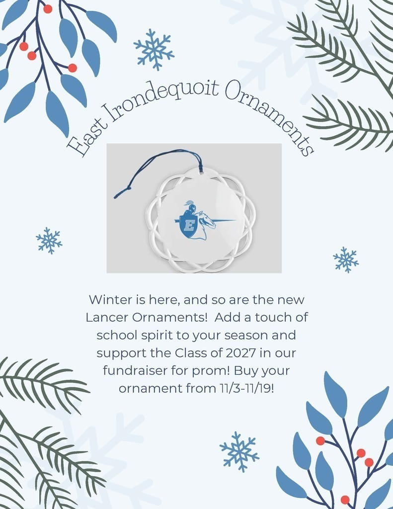 East Irondequoit Ornaments Winter is here, and so are the new Lancer Ornaments! Add a touch of school spirit to your season and support the Class of 2027 in our fundraiser for prom! Buy your ornament from 11/3-11/19!