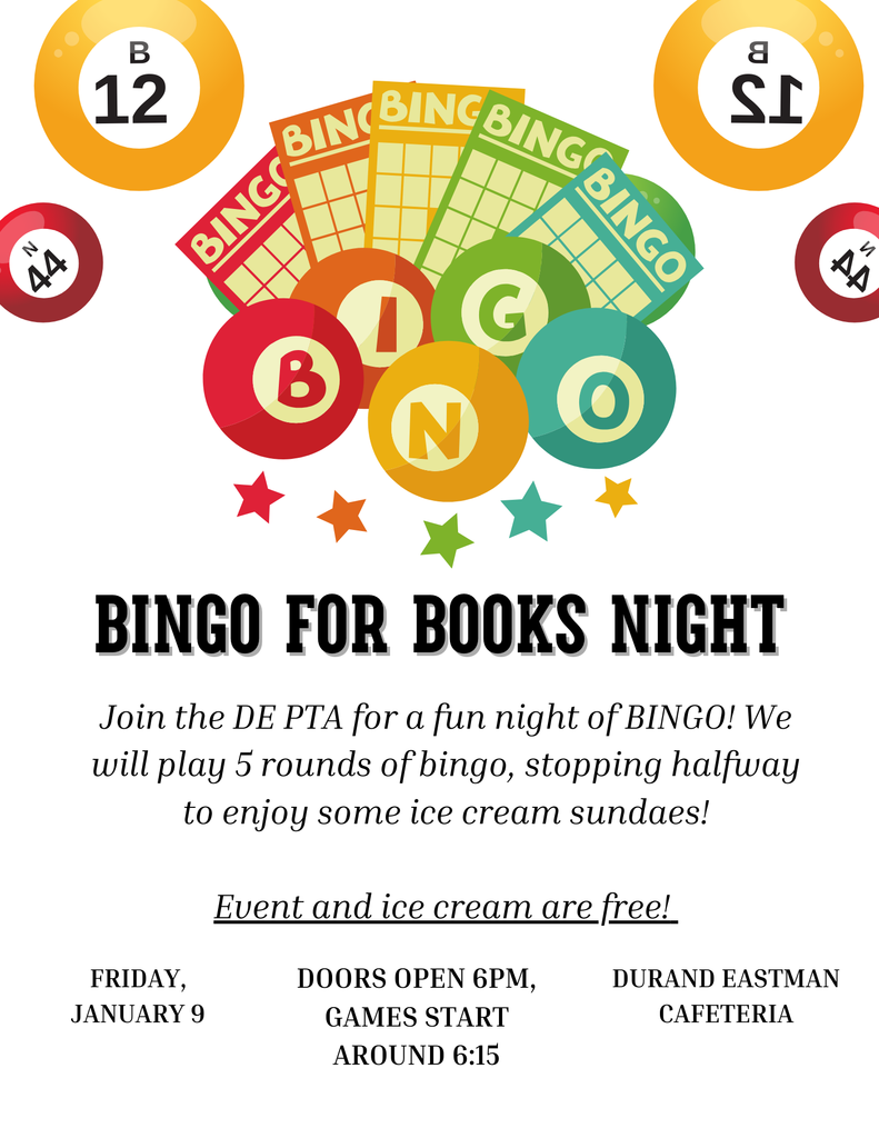 Colorful graphic featuring bingo cards and bingo balls with numbers B12, N44, and O12. Large, bold text reads “Bingo for Books Night.” Below, smaller text invites people to join the DE PTA for a fun night of bingo, with five rounds played and a break for ice cream sundaes. The flyer highlights that both the event and ice cream are free. Event details at the bottom state: Friday, January 9; doors open at 6 PM, games start around 6:15; location is Durand Eastman cafeteria. 