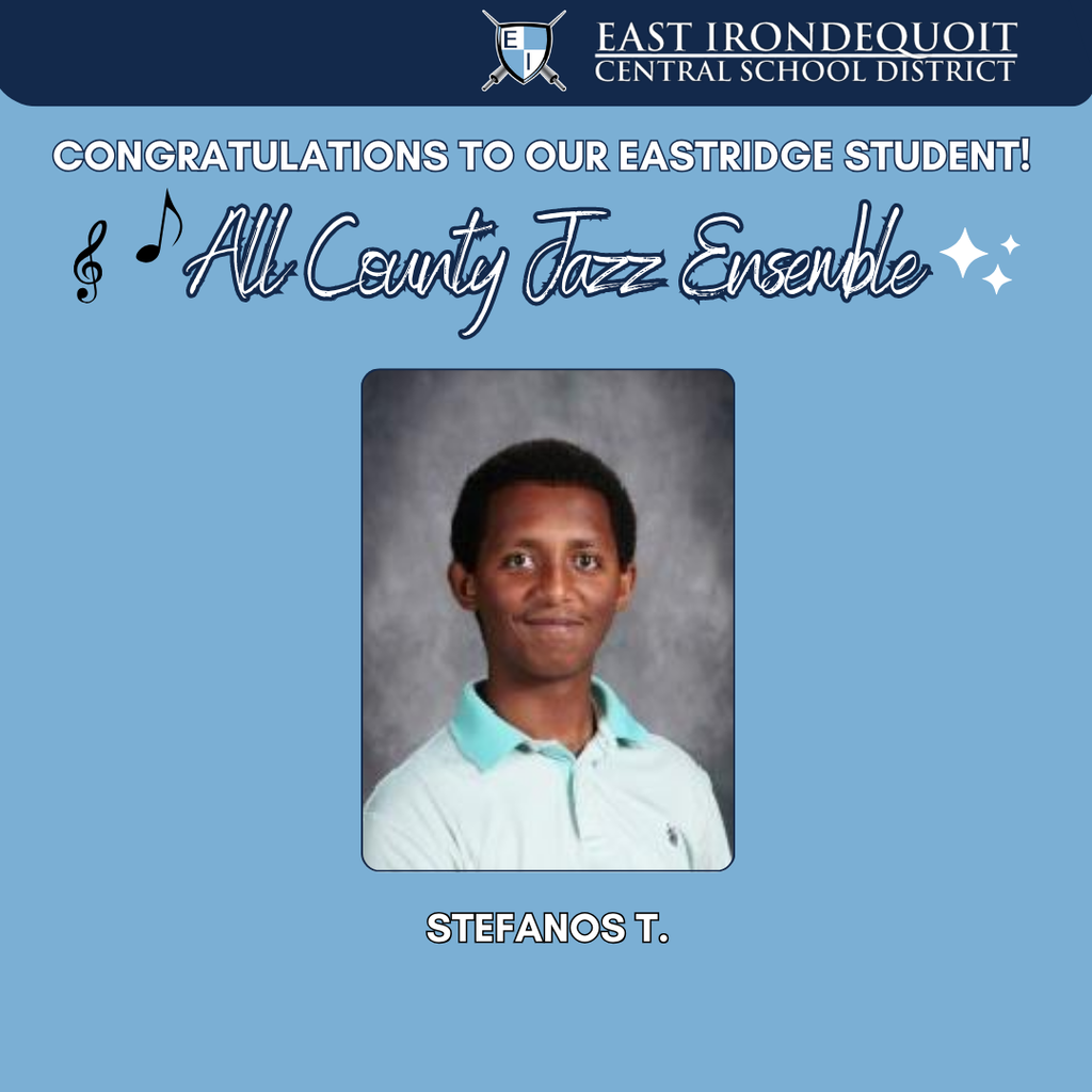 East Irondequoit Central School District Congratulations to our eastridge studnet all county jazz ensemble Stefanos T.