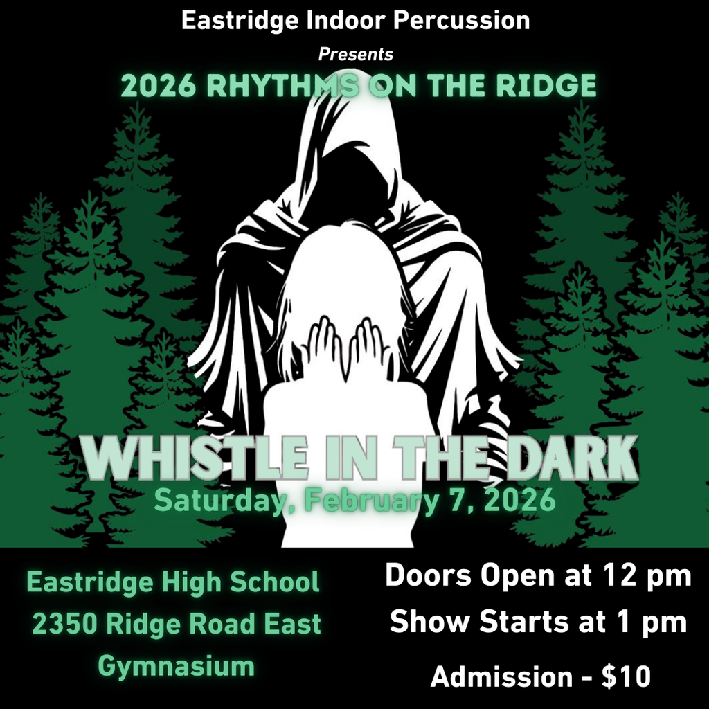 Eastridge Indoor Percussion prsents 2026 Rhythms on the ridge whistle in the dark Saturday, February 7, 2026 Eastridge High School 2350 Ridge Road East Gymnasium doors pen at 12 show starts at 1 admission - $10