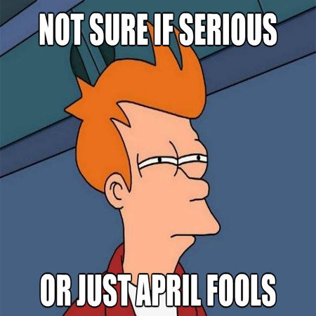 Not sure if serious or just April Fools