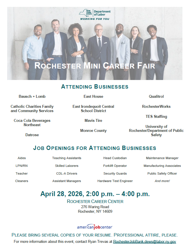 Flyer titled “Rochester Mini Career Fair” listing participating employers, including East Irondequoit Central School District, and a variety of job openings such as teaching, aides, custodial, nursing, skilled labor, and public safety roles. Event details read April 28, 2026, from 2:00 to 4:00 p.m. at the Rochester Career Center, 276 Waring Road, Rochester, New York, with a note to bring multiple copies of a résumé and wear professional attire.