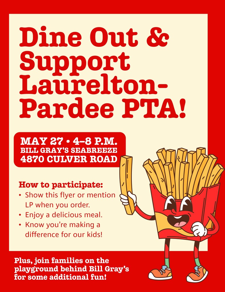 Dine Out & Support Laurelton‑Pardee PTA! MAY 27 • 4–8 P.M. BILL GRAY'S SEABREEZE 4870 CULVER ROAD How to participate: • Show this flyer or mention LP when you order. • Enjoy a delicious meal. • Know you’re making a difference for our kids! Plus, join families on the playground behind Bill Gray’s for some additional fun!
