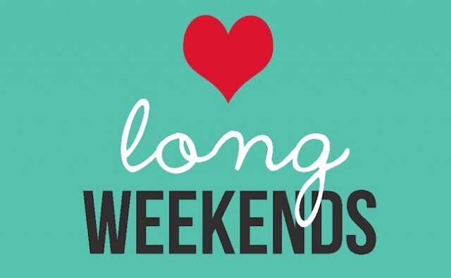 Love long weekend!