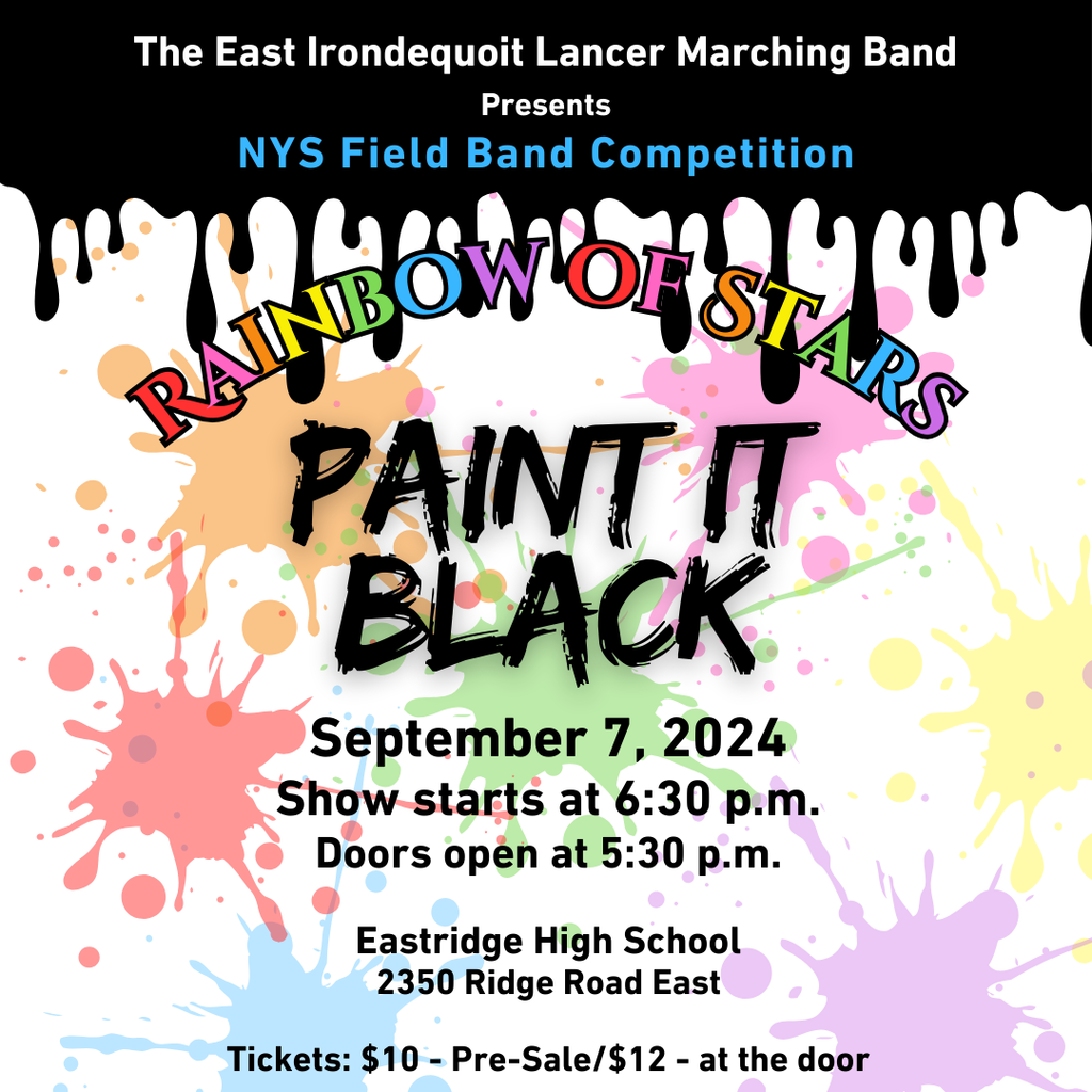 The EI Lancer Marching Band Presents NYS Field Band Competition Rainbow of Stars Paint it Black, Spt. 7, 2024. Show starts at 6:30 p.m., doors open at 5:30 p.m.. Eastridge High School, Tickets $10 presale, $12 at the door.