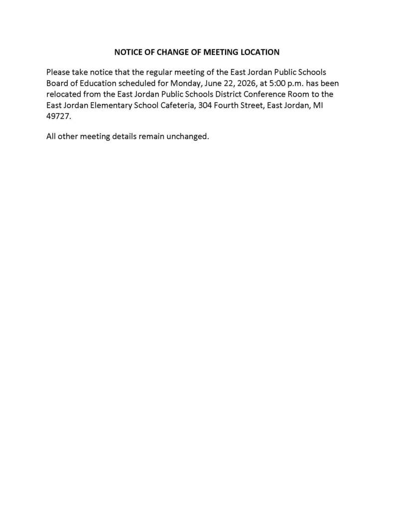Notice of Change of Meeting Location - East Jordan Elementary Cafeteria