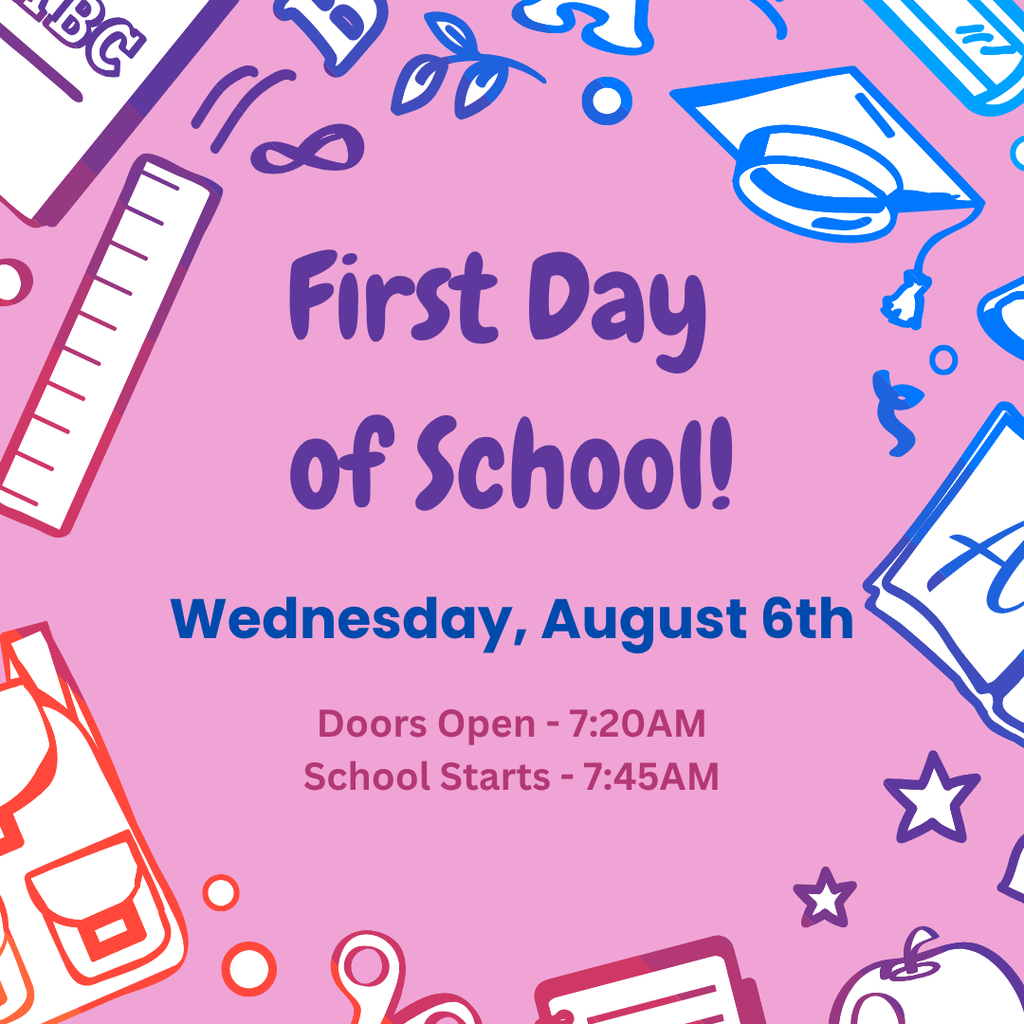 first day of school august 6th doors open 7:20AM