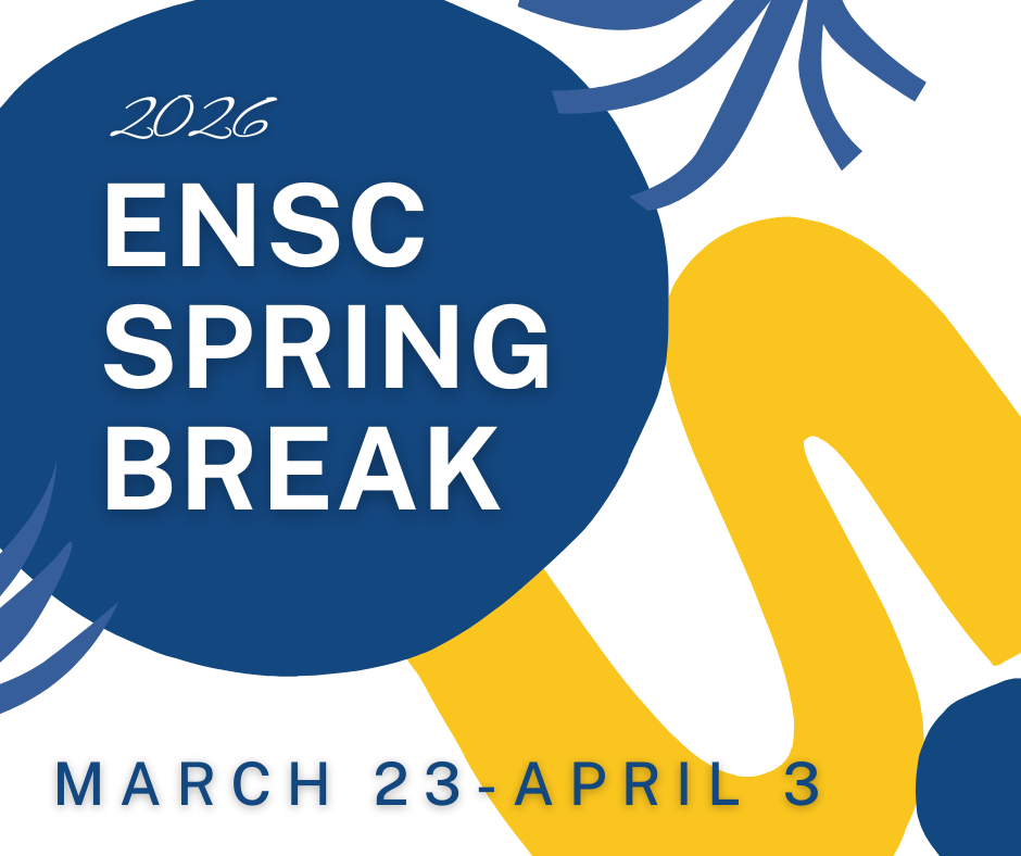 ENSC Spring Break march 23 - april 3