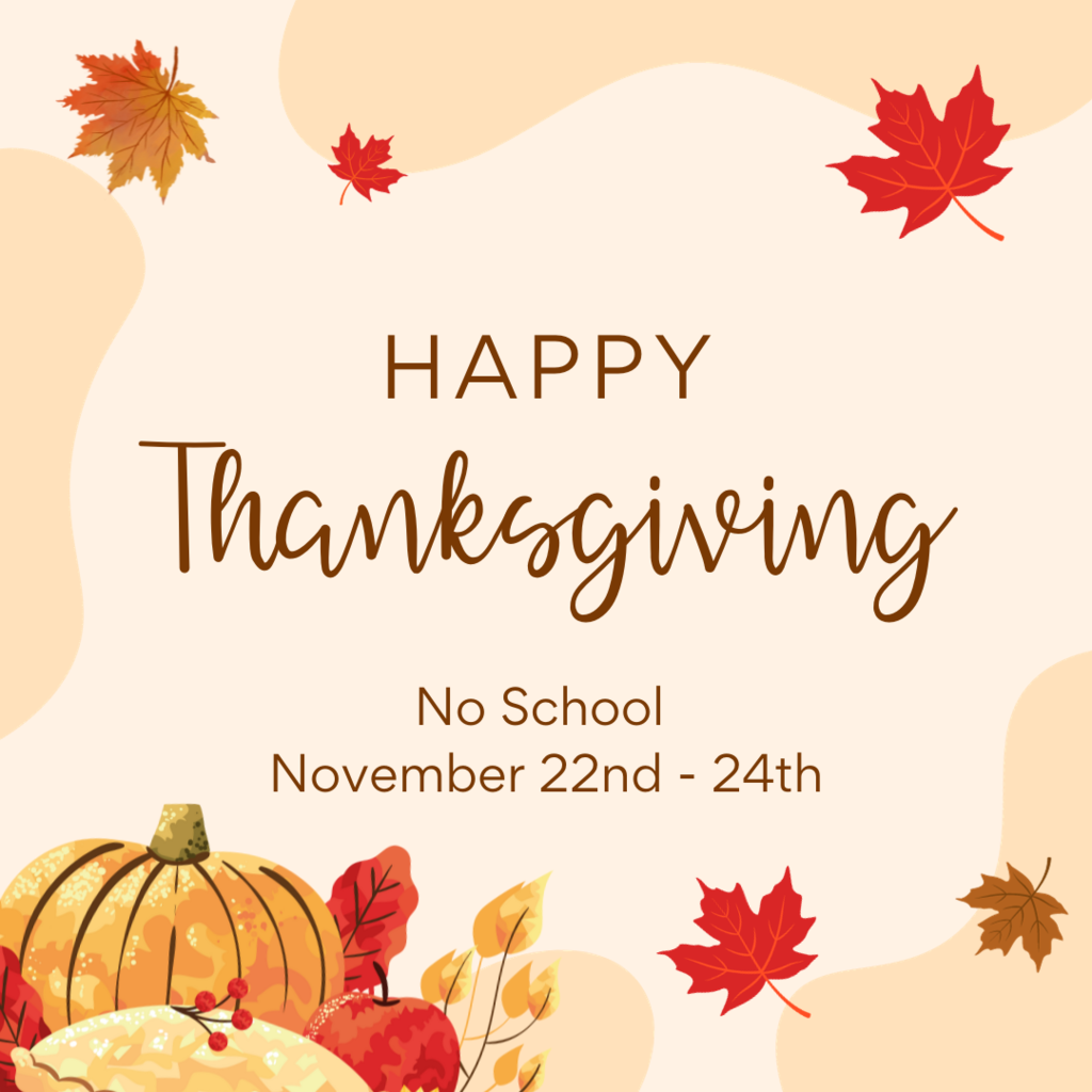 Happy Thanksgiving no school november 22 -24