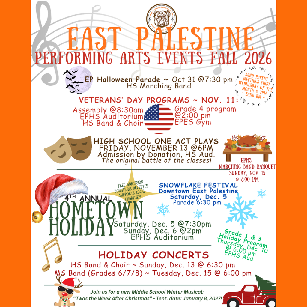 Flyer titled "East Palestine Performing Arts Events Fall 2026" featuring a schedule of upcoming school and community arts events from October through January. Events listed include: EP Halloween Parade: Oct 31 at 7:30 PM featuring the HS Marching Band. Veterans' Day Programs: Nov 11, including an Assembly at 8:30 AM at the EPHS Auditorium (HS Band & Choir) and a Grade 4 program at 2:00 PM at the EPES Gym. High School One Act Plays: Friday, Nov 13 at 6:00 PM at the EPHS Auditorium ("The original battle of the classes!", admission by donation). EPHS Marching Band Banquet: Sunday, Nov 15 at 6:00 PM. Snowflake Festival: Saturday, Dec 5 in Downtown East Palestine (Parade at 6:30 PM). 4th Annual Hometown Holiday: Saturday, Dec 5 at 7:30 PM and Sunday, Dec 6 at 2:00 PM at EPHS Auditorium (Free admission, donations support local charities). Grade 1 & 3 Holiday Program: Thursday, Dec 10 at 6:00 PM at EPHS Auditorium. Holiday Concerts: HS Band & Choir on Sunday, Dec 13 at 6:30 PM; MS Band (Grades 6/7/8) on Tuesday, Dec 15 at 6:00 PM. New Middle School Winter Musical: "Twas the Week After Christmas" with a tentative date of January 8, 2027. Additional note: Band Parent Meetings take place the first Wednesday of the month at 7:00 PM in the Band Room.