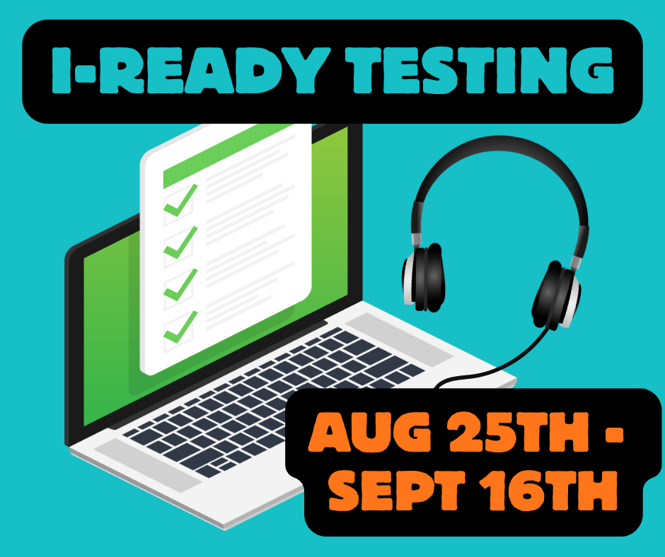 i-Ready Testing Aug 25-Sept 26