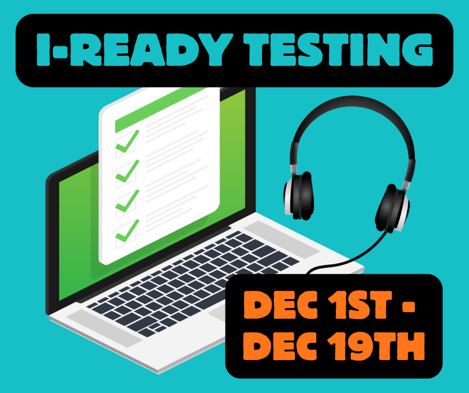 i-Ready Testing December 1st-19th