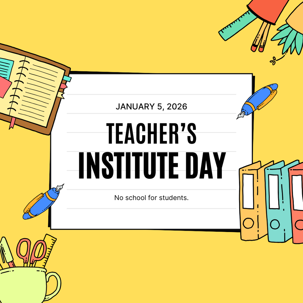 January 5, 2026 Teacher's Institute Day. No school for students.