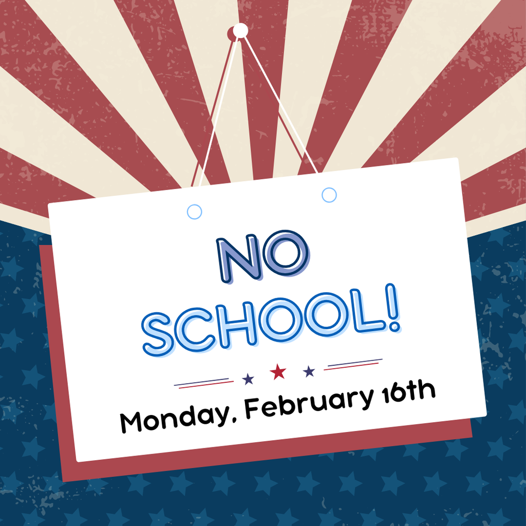 No School  Monday, February 16th