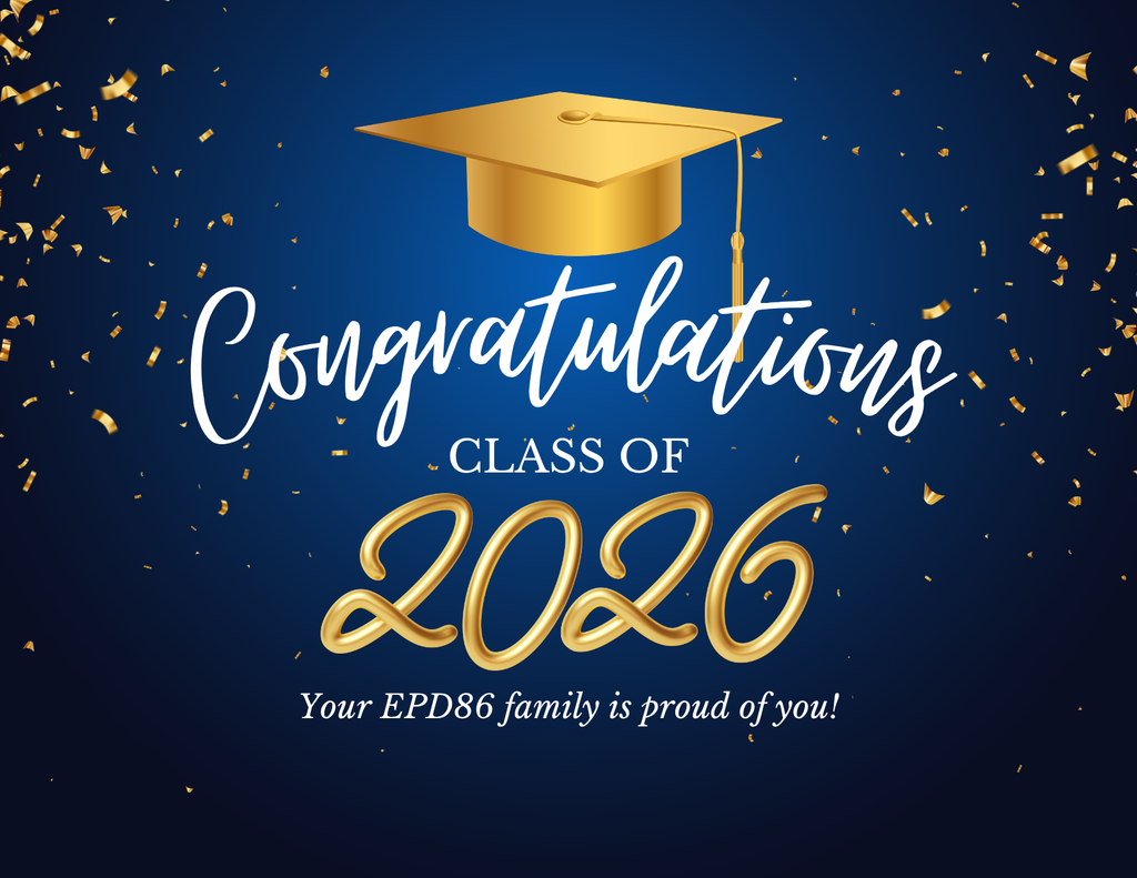 Congratulations Class of 2026. Your EPD86 family is proud of you!