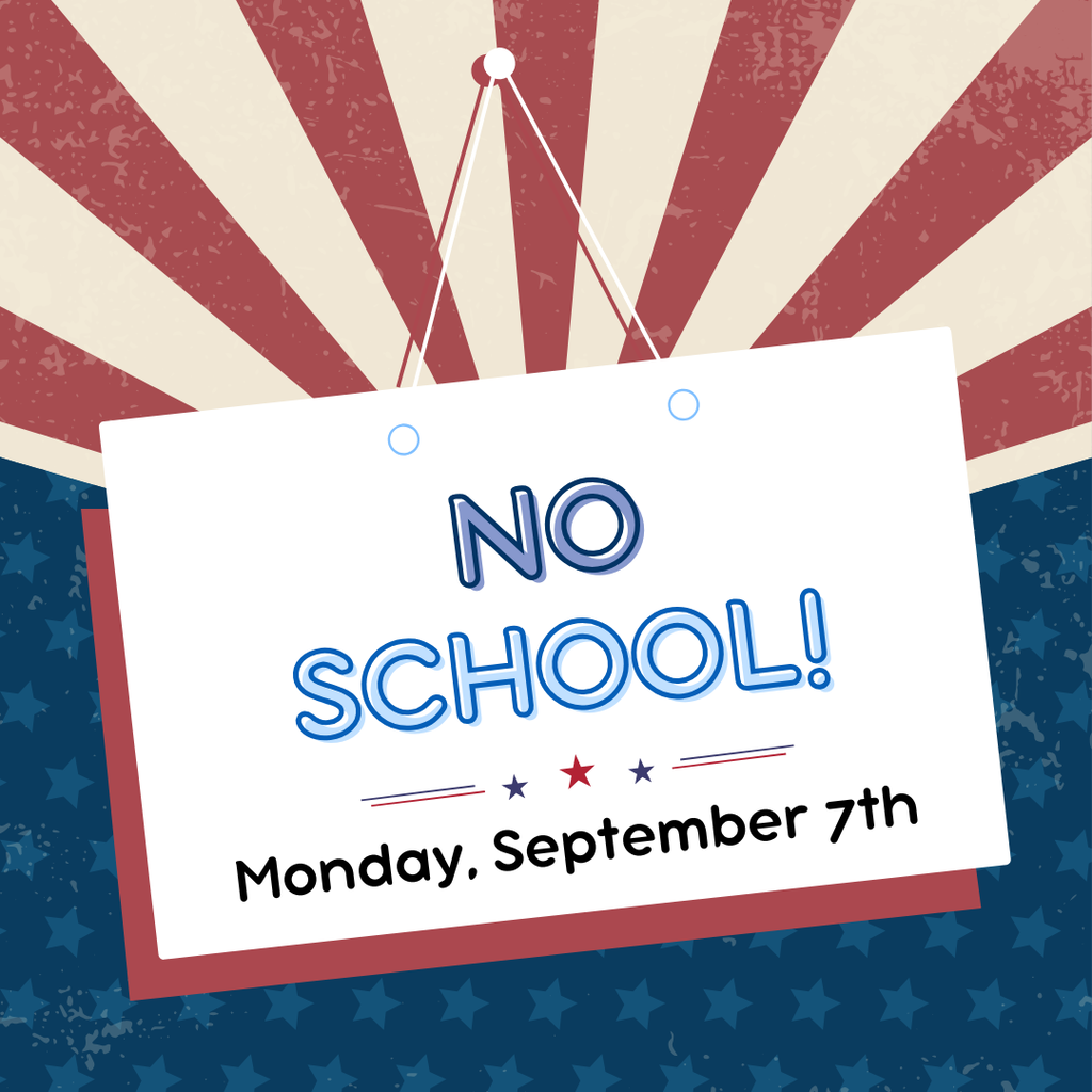 A sign that says "No School! Monday, September 7th" with a patriotic background