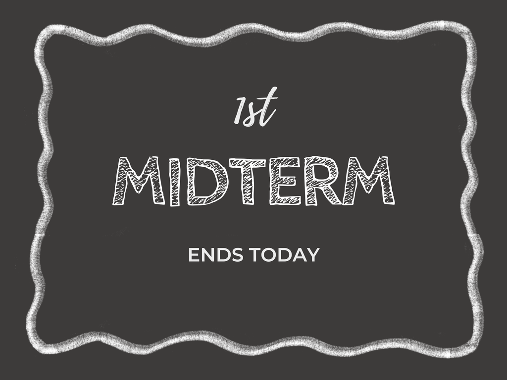 1st Midterm Ends Today