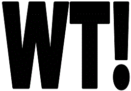 WT!