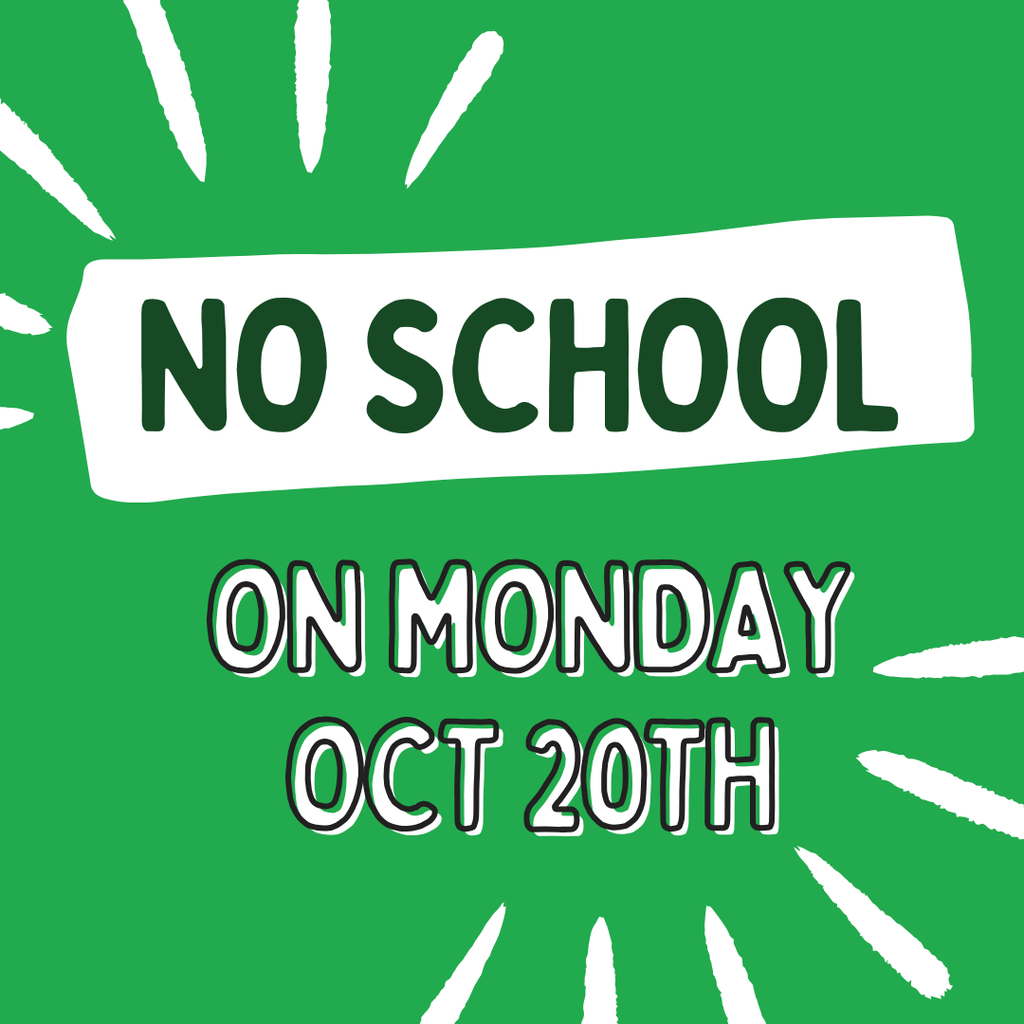 No School - Monday Oct 20th