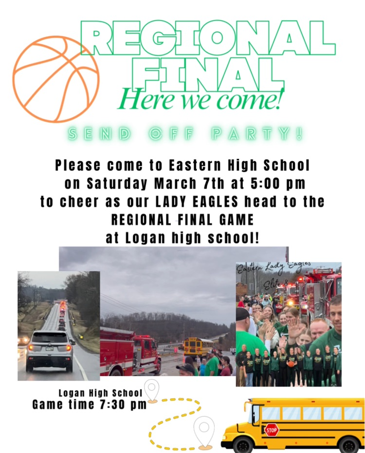 Please come to Eastern High School on Saturday March 7th at 5:00 pm to cheer as our LADY EAGLES head to the REGIONAL FINAL GAME at Logan high school!