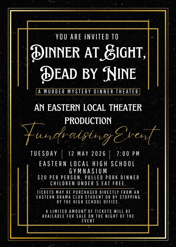 Eastern Drama Club Dinner Theater Poster  (Dinner at 8, Dead by Nine) Tickets are $20 and can be purchased in the school office. 