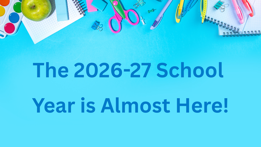 The 2026-27 School Year is Almost Here!