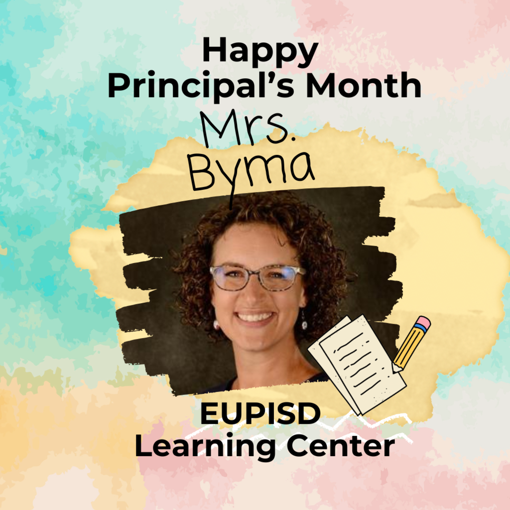 Background is abstract watercolor splotches with a headshot of a smiling woman in the center. Text reads: Happy Principal's Month Mrs. Byma, EUPISD Learning Center.