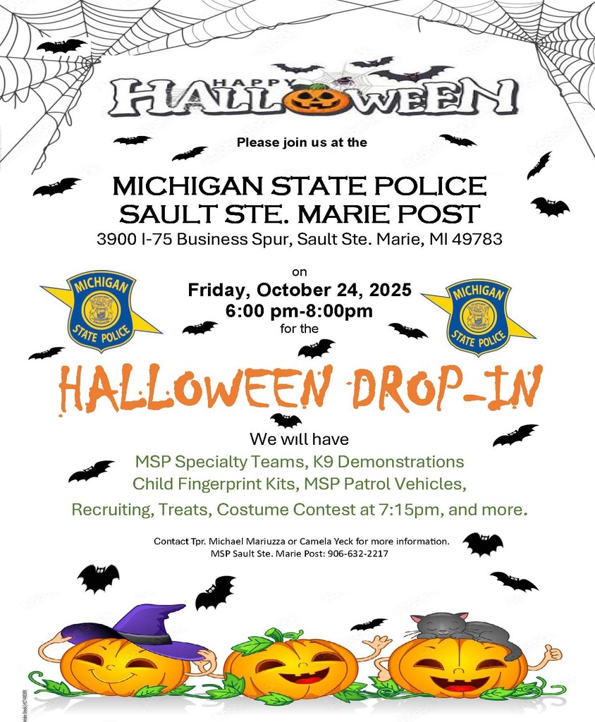 Happy Halloween! Please join us at the Michigan State Police Sault Ste. Marie Post on Friday, October 24th, 2025 from 6:00pm-8:00pm for the Halooween Drop-In