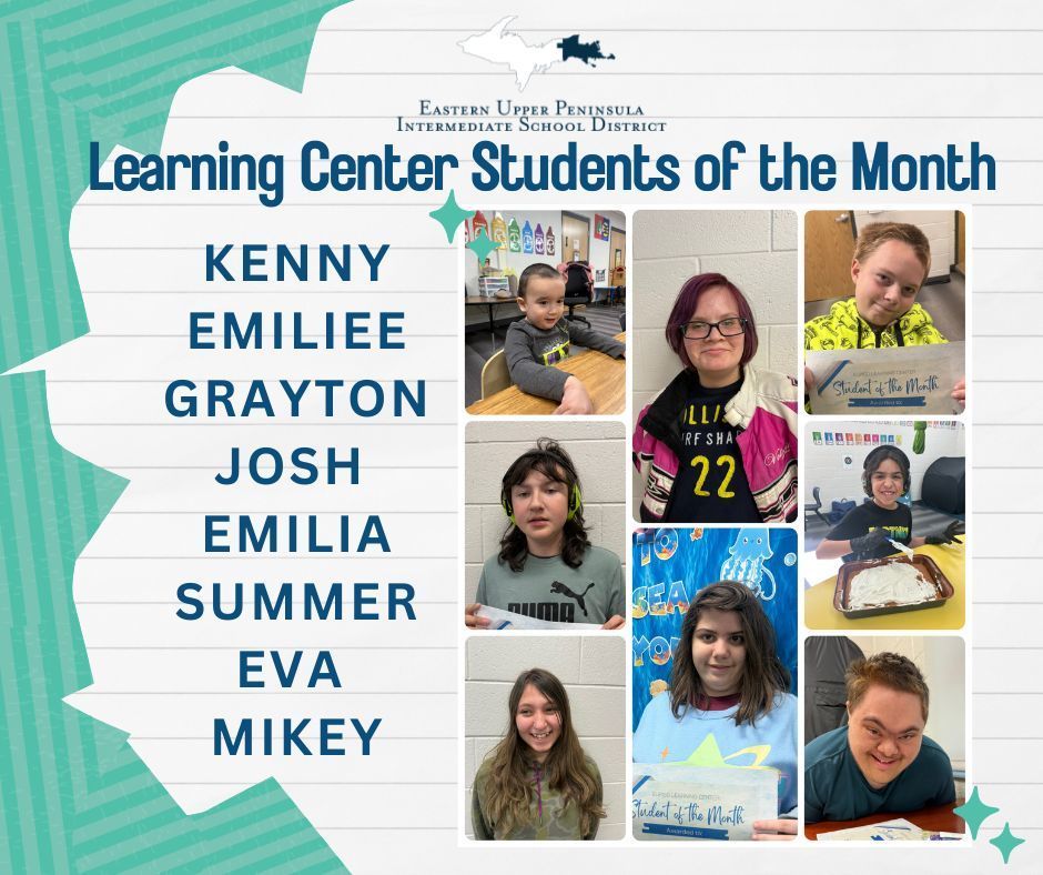 Photo collage of seven smiling special education students. There is an EUPISD logo and the text: Learning Center Students of the Month - Kenny, Emiliee, Grayton, Josh, Emilia, Summer Eva, Mikey