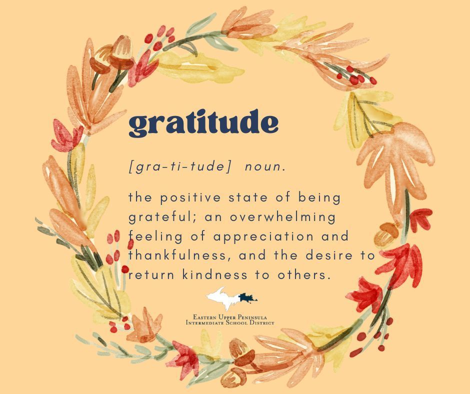 A grpahic of a circle of Autumn leaves and berries. The text is "Gratitude: the positive state of being grateful; an overwhelming feeling of appreciation and thankfulness, and the desire to return kindness to others."