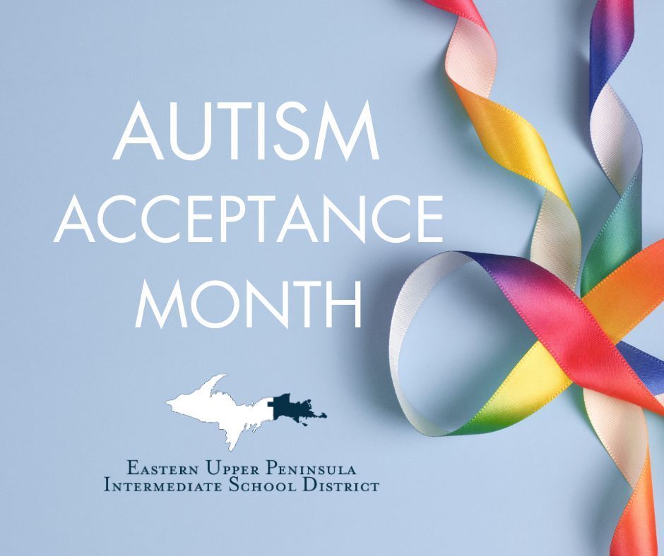 Text reads: "Autism Acceptance Month." The is a light blue background with a colorful curly ribbon and the EUPISD logo. 