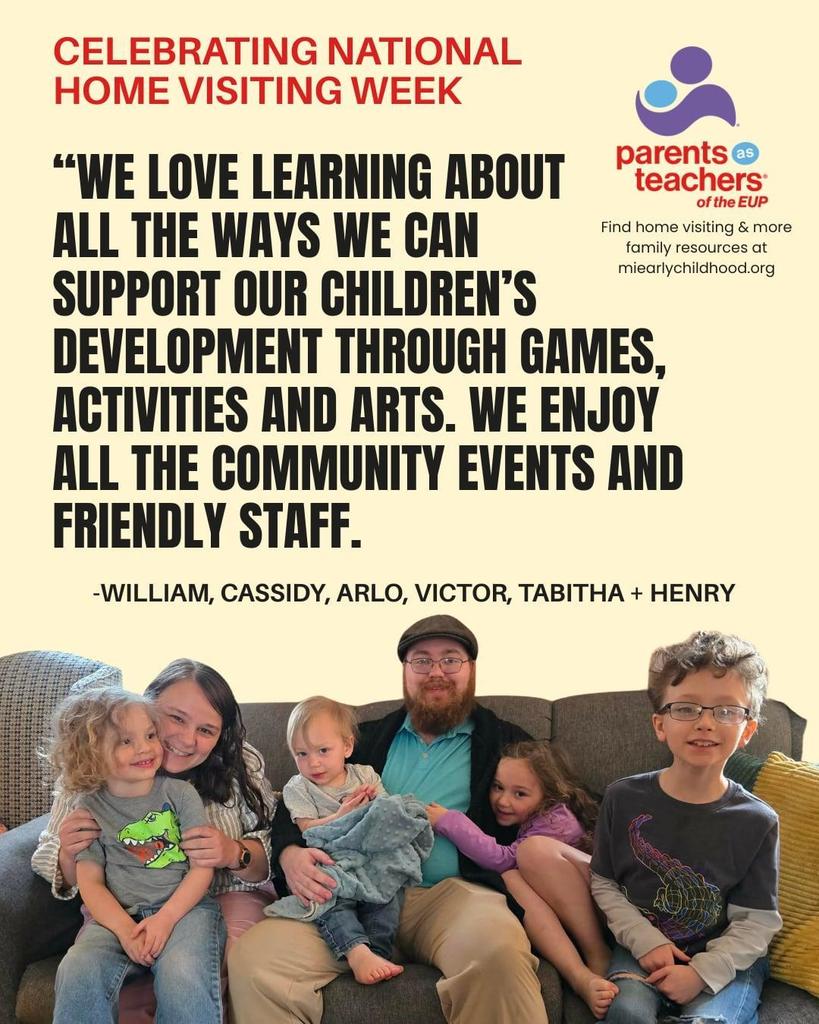 A family of six sits together on a couch, smiling at the camera. Two adults sit in the center holding a young child, with three other children seated close beside them. Text on the image reads: “Celebrating National Home Visiting Week” and includes the quote: “We love learning about all the ways we can support our children’s development through games, activities and arts. We enjoy all the community events and friendly staff.” The quote is attributed to William, Cassidy, Arlo, Victor, Tabitha, and Henry. The Parents as Teachers of the EUP logo is displayed, along with a note directing viewers to miearlychildhood.org for home visiting and family resources.