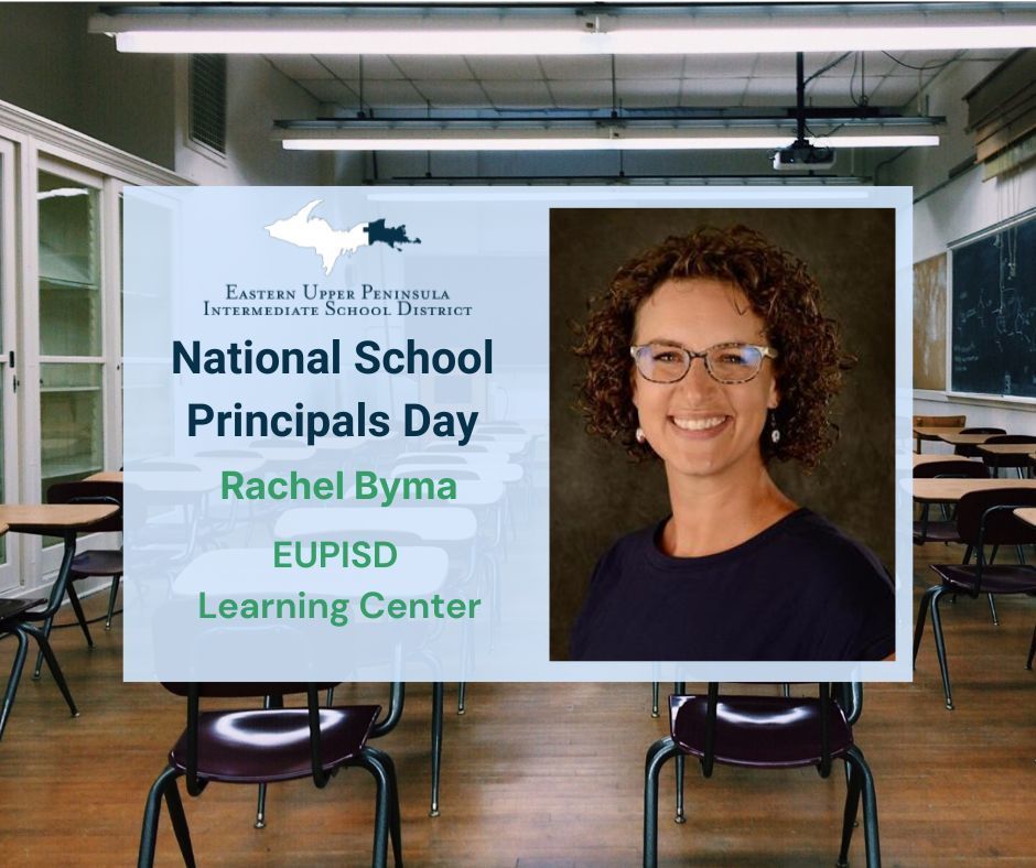 Background is student chairs and desks in a classroom. There is a photo of a smiling woman and  an EUPISD logo. Text reads: National School  Principals Day. Rachel Byma. EUPISD Learning Center. 