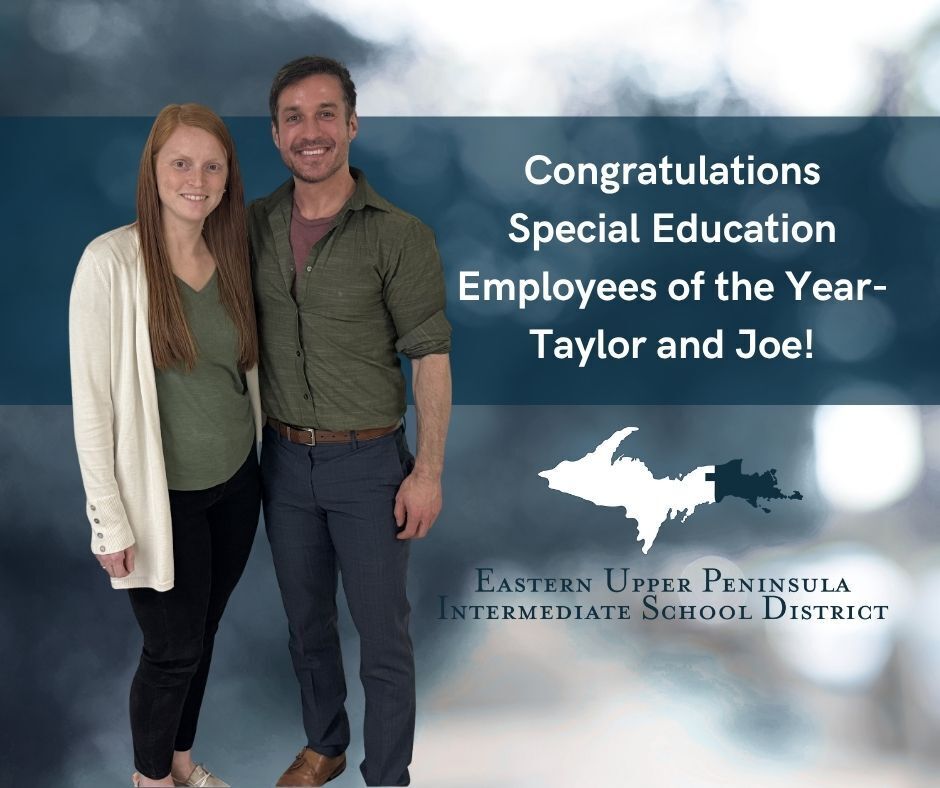 Picture of two smiling individuals. Text reads: "Congratulations Special Education Employees of the Year - Taylor and Joe!" And there is an EUPISD logo. 