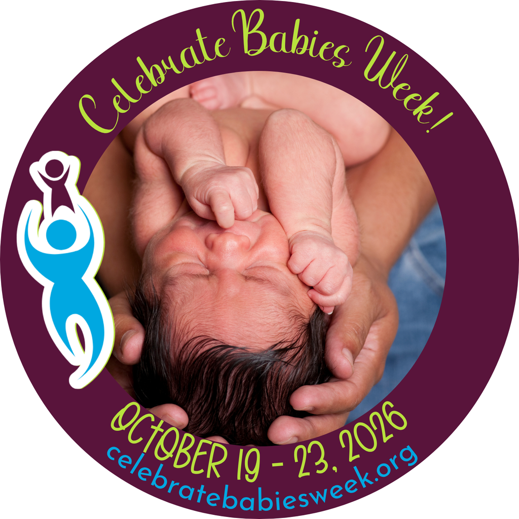 image says celebrate babies week! October 19-23, 2026. Celebratebabiesweek.org with a photo of a newborn being held in an adult's hands