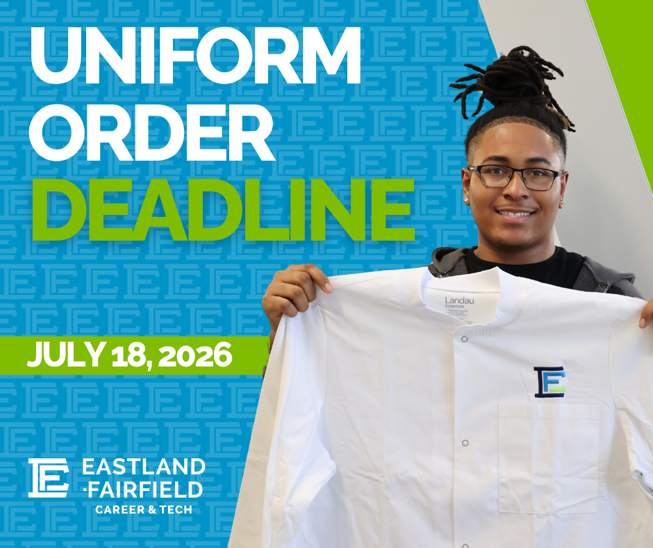 Graphic promoting the Eastland-Fairfield Career & Technical Schools uniform order deadline. Large text reads "Uniform Order Deadline" with the deadline date, "July 18, 2026," displayed in a green banner. A student wearing glasses is shown holding a white uniform lab coat featuring the Eastland-Fairfield logo. The Eastland-Fairfield Career & Tech logo appears in the lower left corner on a blue patterned background.