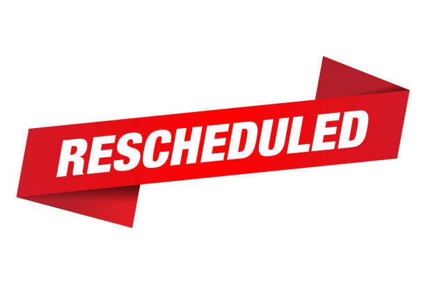 rescheduled