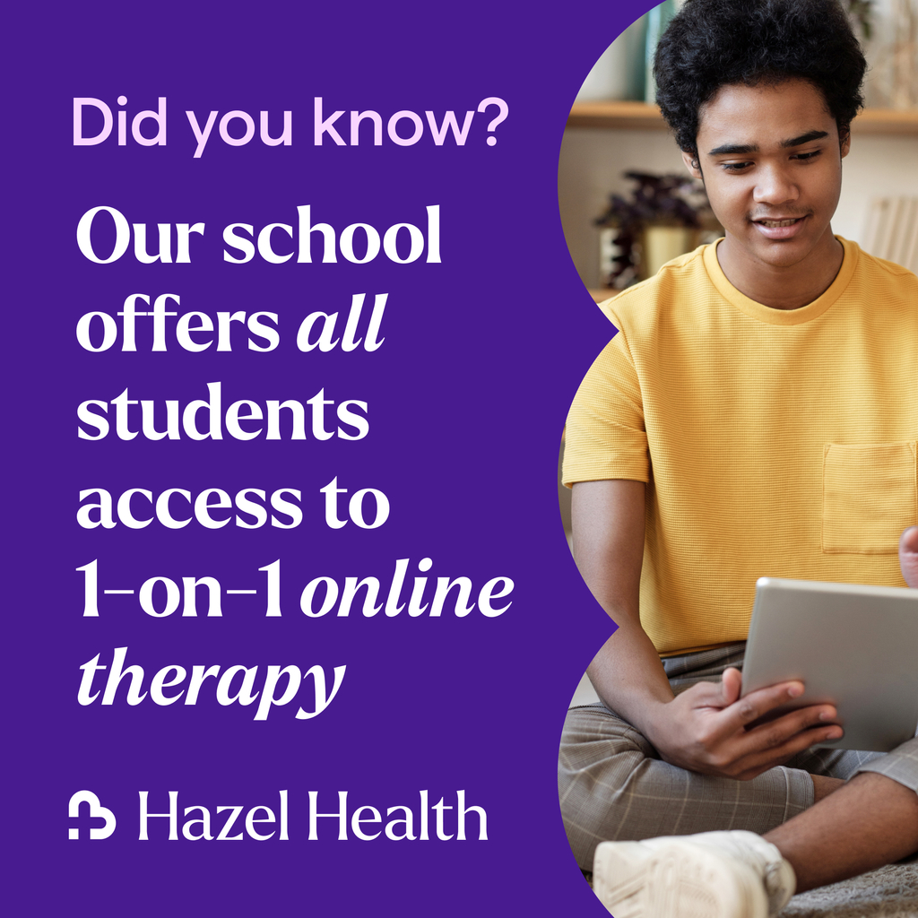 Did you know? Our school offers all students access to 1-on-1 online therapy through Hazel Health